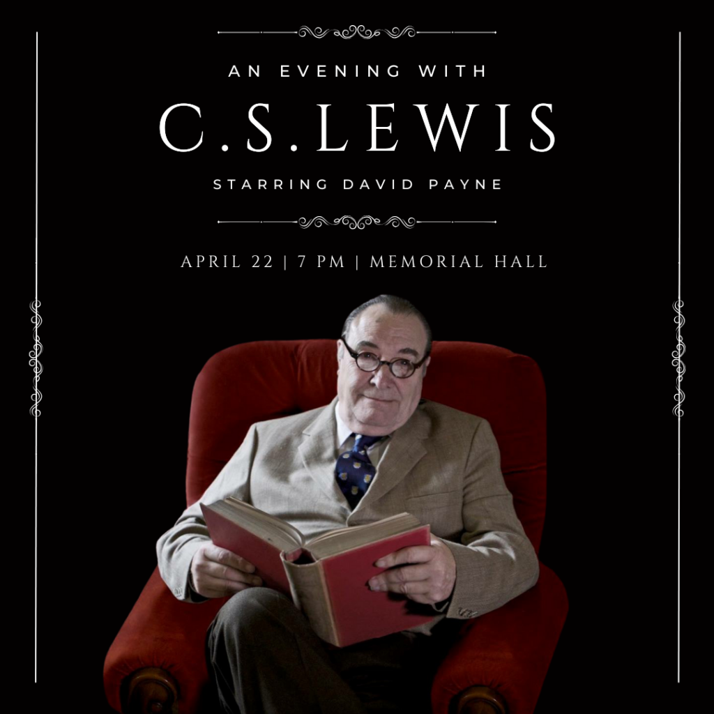 An Evening with C.S. Lewis starring actor David Payne. Tuesday, April 22 at 7:00 p.m. Erskine College, Memorial Hall.