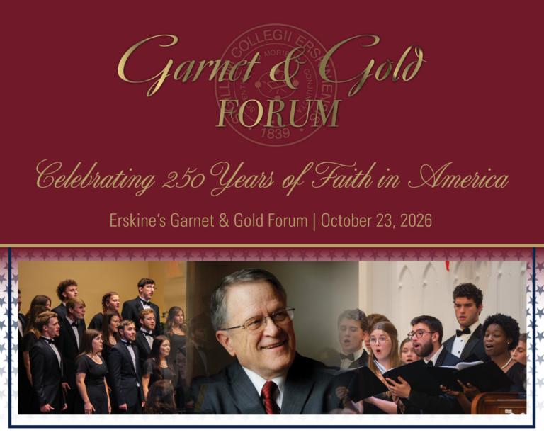 Garnet & Gold Forum - Celebrating 250 Years of Faith in America - Erskine's Garnet & Gold Forum - October 23, 2026