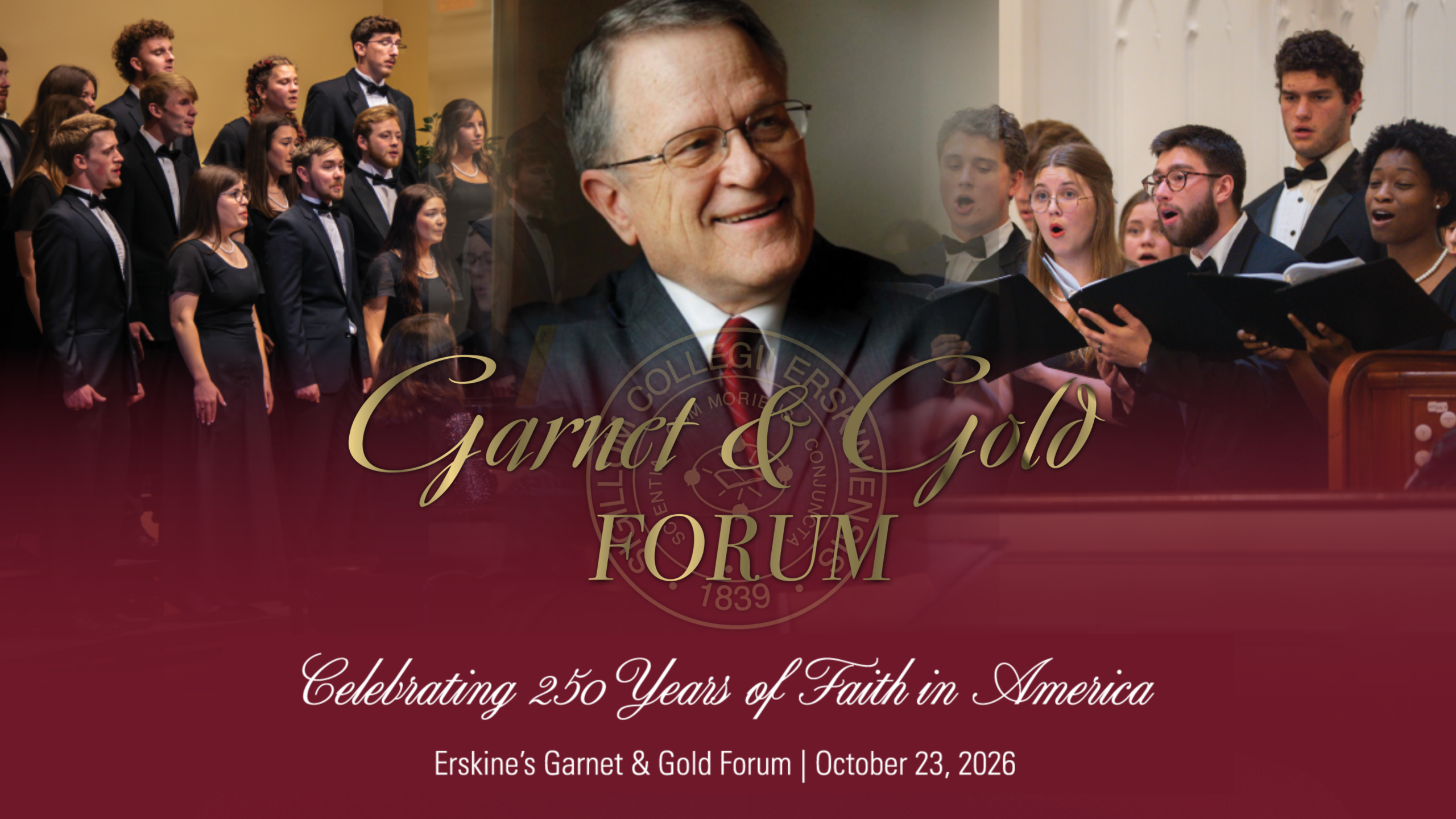 Garnet & Gold Forum Celebrating 250 years of faith in America Erskine's Garnet & Gold Forum | October 23rd, 2026
